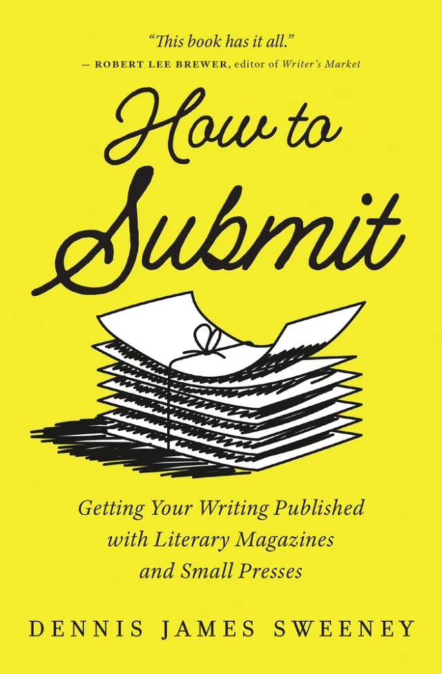 Dennis James Sweeney: How to Submit: Getting Your Writing Published with Literary Magazines and Small Presses